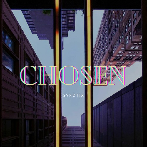 Sykotix - CHOSEN.
