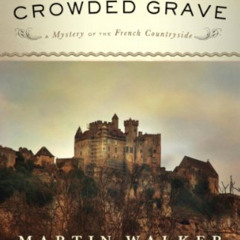 DOWNLOAD KINDLE 📔 The Crowded Grave: A Mystery of the French Countryside (Bruno Chie