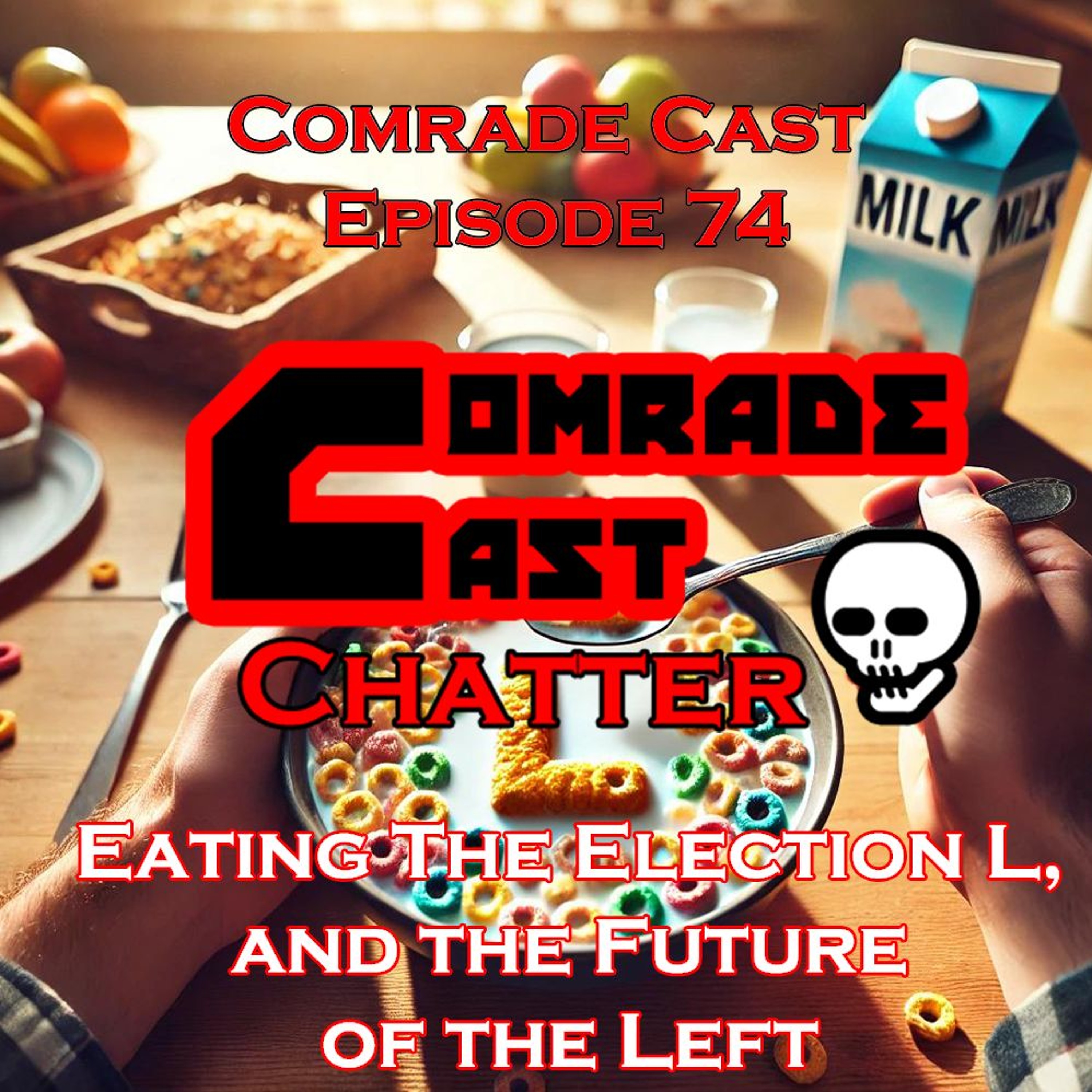 Eating The Election L, and the Future of the Left | Comrade Cast Episode 74