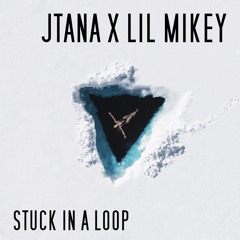 Stuck in a Loop (Ft. LiL Mikey)