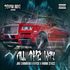 All The Way - JBEE CARBONADO X KAYCEE X WORDIE STACCZ