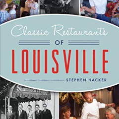 free PDF 🖍️ Classic Restaurants of Louisville (American Palate) by  Stephen Hacker [