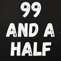 99 and a Half (Bonus)