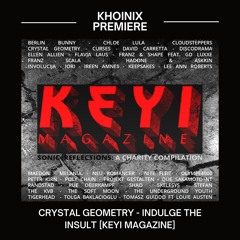 Premiere: Crystal Geometry - Indulge The Insult [Keyi Magazine]