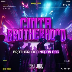 RIKI LADO - CINTA KITA( BROTHERHOOD MEDAN 696 )#VVIP