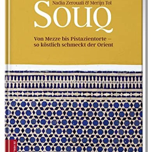 Full view & Read Ebook Souq: Von Mezze bis Pistazientorte - so köstlich schmeckt der Orient