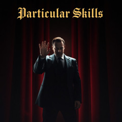 Very Particular Set Of Skills
