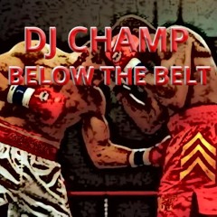 DJ Champ - Below The Belt - FREE DOWNLOAD!!!