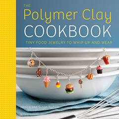 [Free] PDF ✏️ The Polymer Clay Cookbook: Tiny Food Jewelry to Whip Up and Wear by  Je