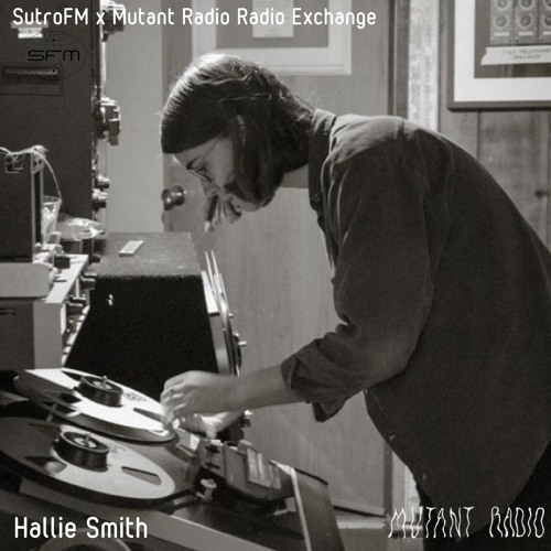 Hallie Smith [SutroFM x Mutant Radio Exchange] [26.10.2021]