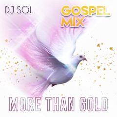 MORE THAN GOLD [ GOSPEL ] GOSPEL MIX 2020