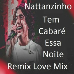 Tem Cabaré Essa Noite - Nattanzinho(DJ DUBAYY) Remix Cabaré Brega Love Mix 2022