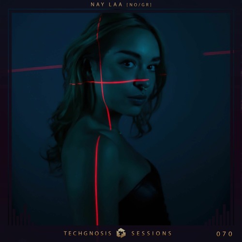 Techgnosis Sessions 070 - Nay Laa [NO/GR]