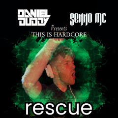DANIEL DUDDY With Senno Mc Presents This Is Hardcore - Sounds Of Rescue