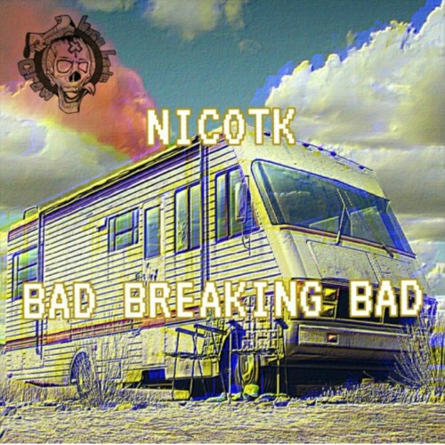 NICOTK - BAD BREAKING BAD [BLC007 - DOWNLOAD]