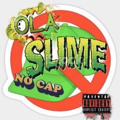Ola Slime - NO Cap (Fast)