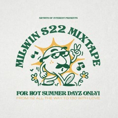 MILWIN S22 MIXTAPE (FOR HOT SUMMER DAYZ ONLY!!)