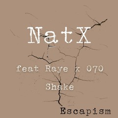 Escapism - NatX Ft RAYE X 070 Shake