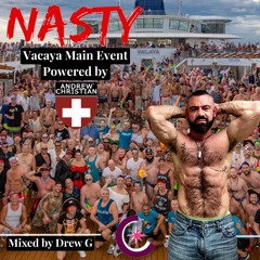 Nasty - Vacaya Main Event - Powered by Andrew Christian - Mixed By Drew G Free Edit