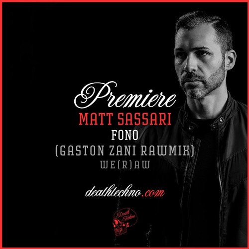 DT:Premiere | Matt Sassari - Fono (Gaston Zani Rawmix) [we(R)aw]
