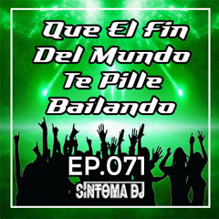 Síntoma #Que El Fin Del Mundo Te Pille Bailando Ep.71