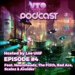 VTO Records Podcast 4- Featuring Scalez, Neuroheadz + More (Hosted by Lee UHF)