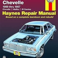 $KINDLE Chevrolet Chevelle, Malibu & El Camino (69-87) Haynes Repair Manual (Does not include i