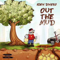 Aden Dinero - Out The Mud
