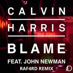 Calvin Harris - Blame Ft John Newman RAF4RD REMIX