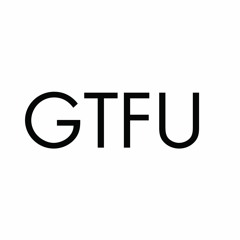 GTFU