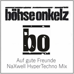 Böhse Onkelz - Auf Gute Freunde (NaXwell HyperTechno Extended Mix)-mst