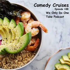 Episode 188 – Comedy Cruises – We Only Do One Take Podcast