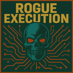 Rogue Execution