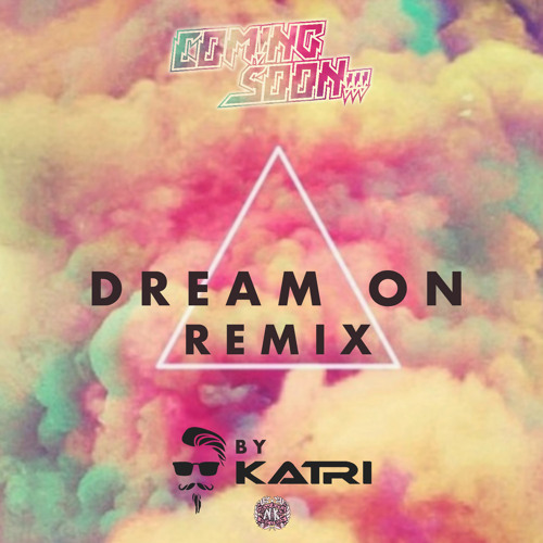 Stream Dream On by Coming Soon!!! | Listen online for free on SoundCloud