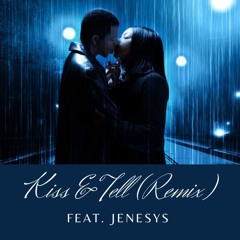 Kiss And Tell (Remix) Feat. Jenesys