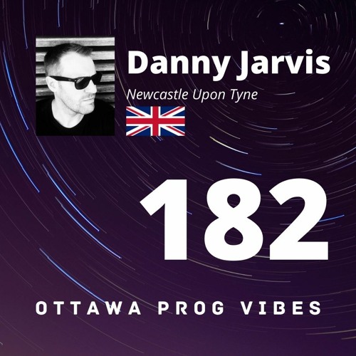 Ottawa Prog Vibes 182 - Danny Jarvis (Newcastle-Upon-Tyne, UK)