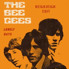 Bee Gees - Lonely Days (KeighJeigh Edit) FREE DL