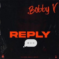 Bobby V -Reply