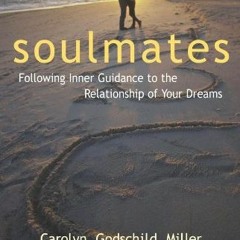 GET PDF EBOOK EPUB KINDLE Soulmates: Following Inner Guidance to the Relationship of Your Dreams by