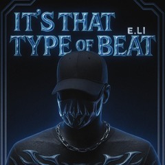 E.Li - It's That Type Of Beat