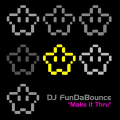 DJ FunDaBounce - Make it Thru