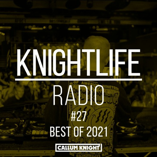 Stream KNIGHTLIFE RADIO 27 [BIGGEST DANCE ANTHEMS OF 2021] by Callum