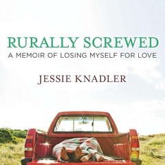 ⚡Audiobook🔥 Rurally Screwed: A Memoir of Losing Myself for Love