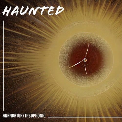 Haunted (AnandaTuk/Trevphonic collaboration)