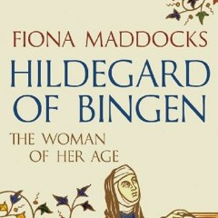 [View] KINDLE PDF EBOOK EPUB Hildegard of Bingen: The Woman of Her Age by  Fiona Madd