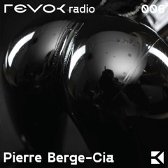 Revok Radio 006: Pierre Berge-Cia