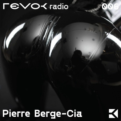 Revok Radio 006: Pierre Berge-Cia