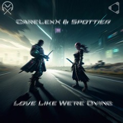 Spottier & CareLexX - Love Like We're Dying