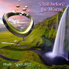 8ball - Calm Before The Warm - April 2022