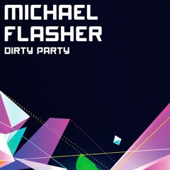 Michael Flasher - Dirty Party (Original Mix)